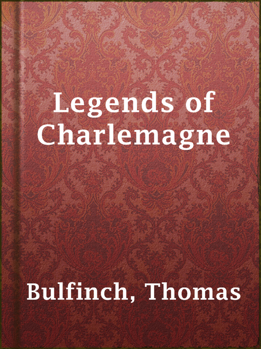 Title details for Legends of Charlemagne by Thomas Bulfinch - Available